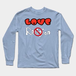 LOVE NOT Religion - Front Long Sleeve T-Shirt